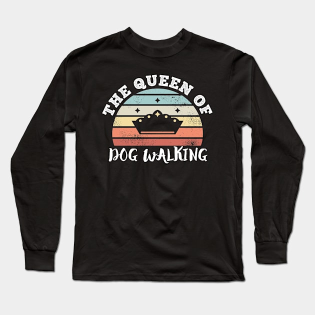 The Queen of Dog Walking Mother's Day Gifts Long Sleeve T-Shirt by qwertydesigns